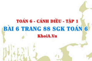Bài 6 trang 88 SGK Toán 6 tập 1 Cánh Diều